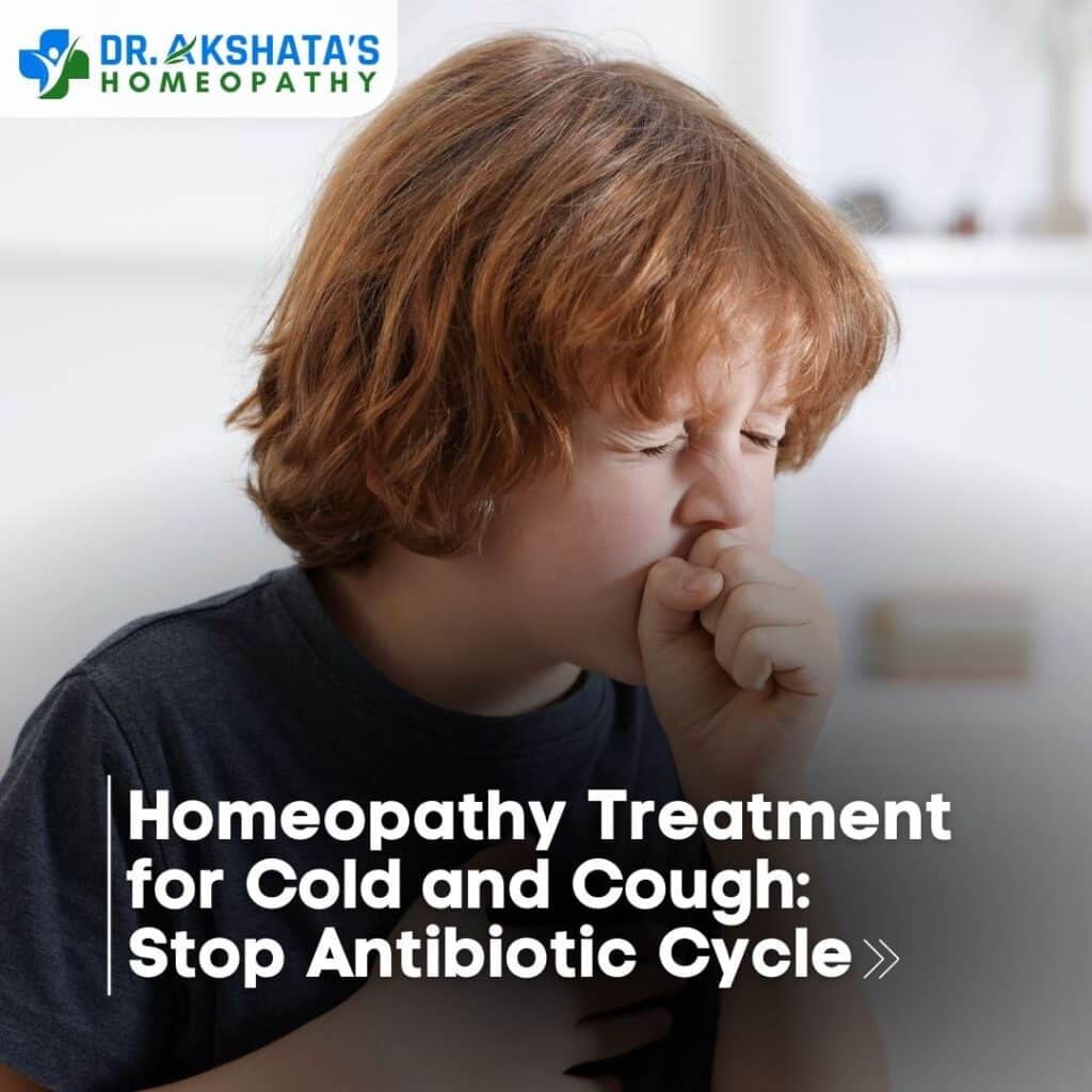 Homeopathy Treatment for Cold and Cough: Stop Antibiotic Cycle