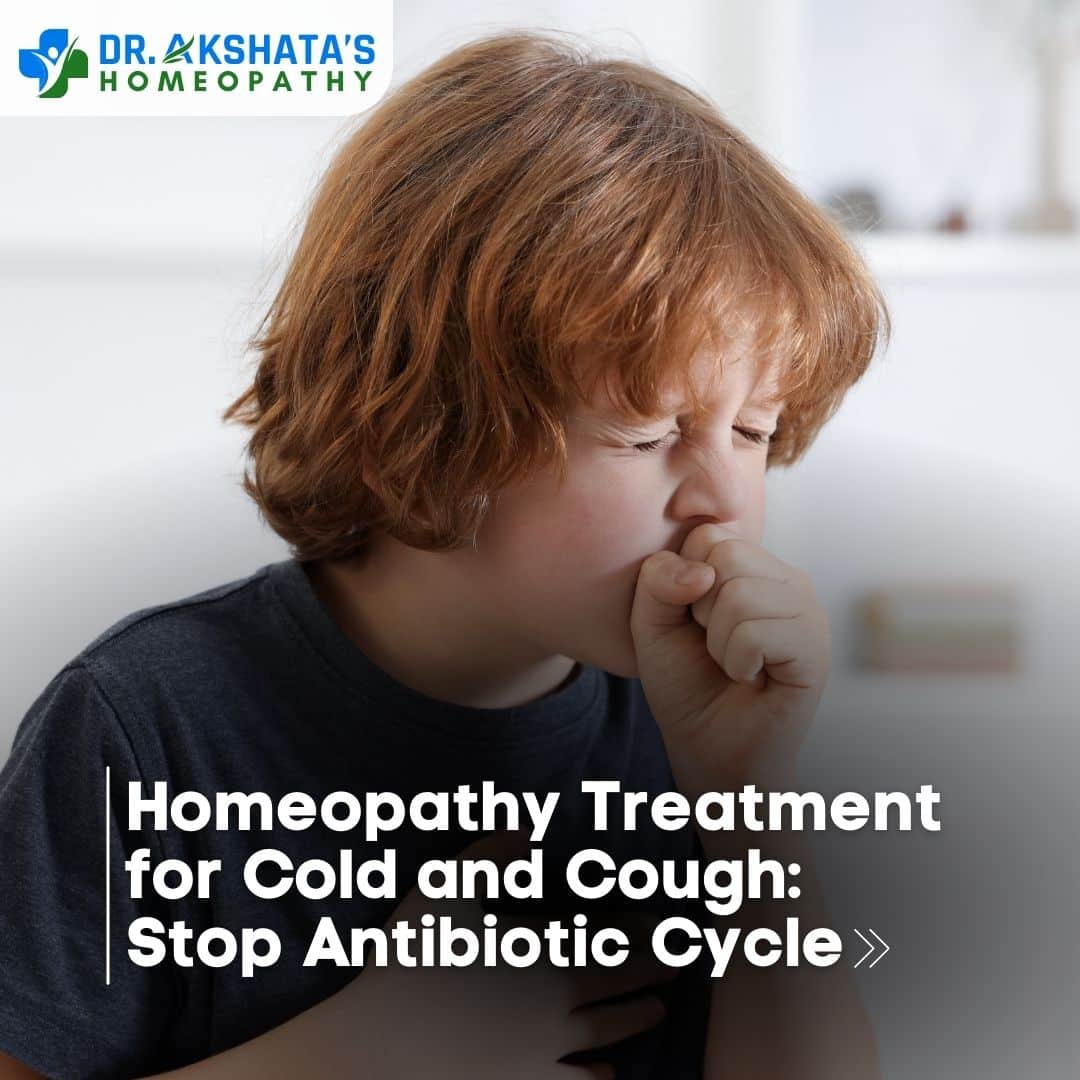 Homeopathy Treatment for Cold and Cough: Stop Antibiotic Cycle
